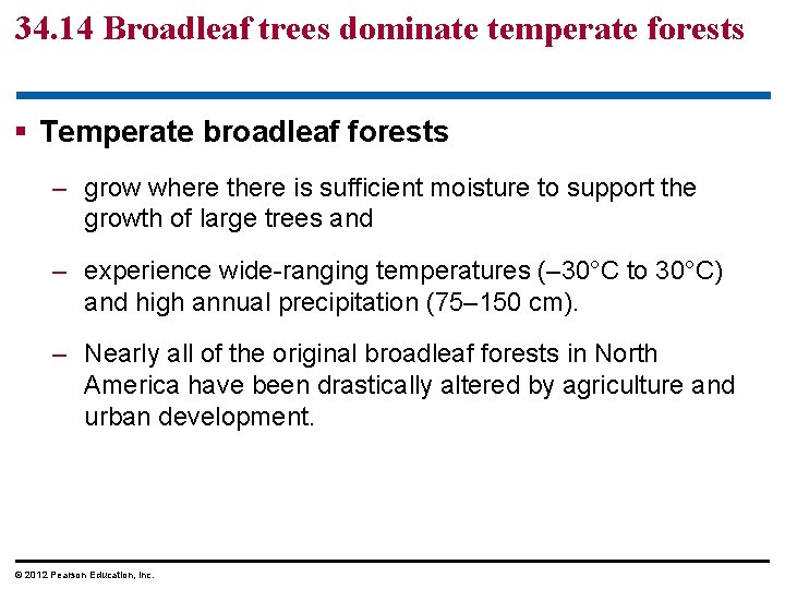 34. 14 Broadleaf trees dominate temperate forests § Temperate broadleaf forests – grow where