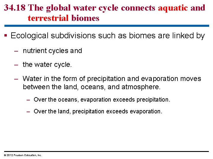 34. 18 The global water cycle connects aquatic and terrestrial biomes § Ecological subdivisions