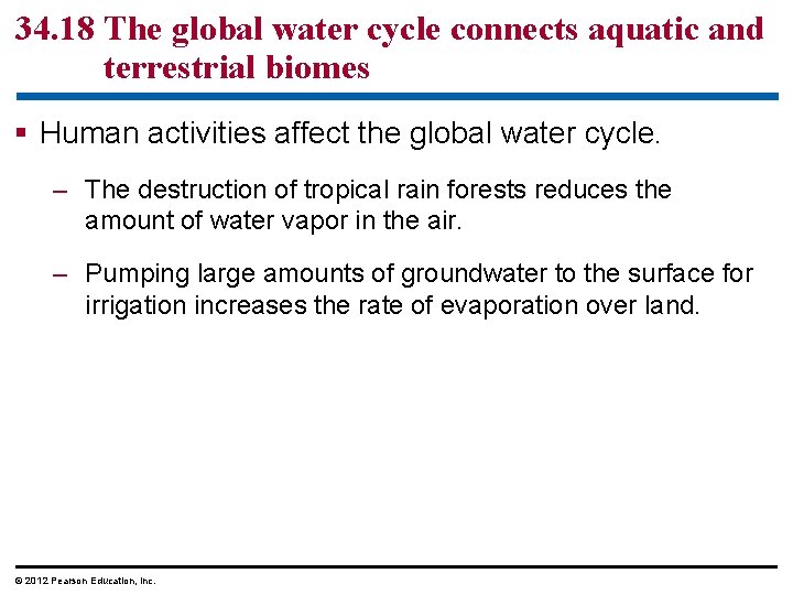34. 18 The global water cycle connects aquatic and terrestrial biomes § Human activities