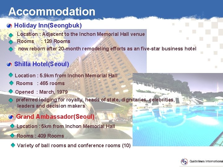 Accommodation Holiday Inn(Seongbuk) Location : Adjacent to the Inchon Memorial Hall venue Rooms :