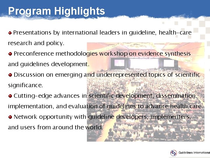 Program Highlights Presentations by international leaders in guideline, health-care research and policy. Preconference methodologies