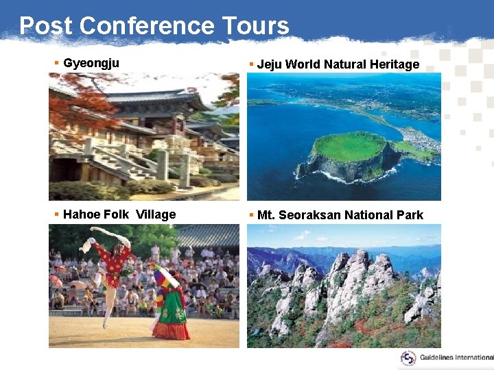 Post Conference Tours § Gyeongju § Jeju World Natural Heritage § Hahoe Folk Village