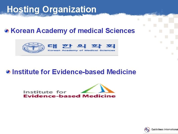 Hosting Organization Korean Academy of medical Sciences Institute for Evidence-based Medicine 