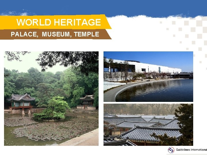 WORLD HERITAGE PALACE, MUSEUM, TEMPLE . . 