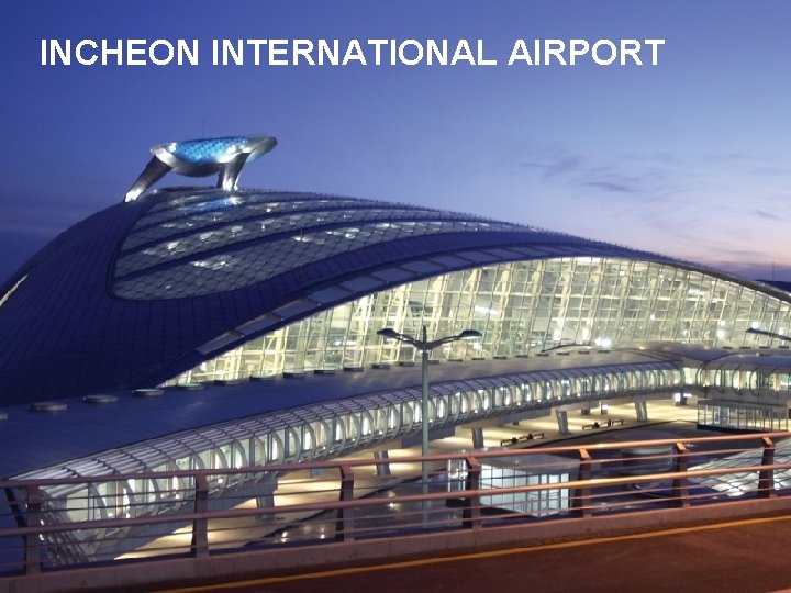 INCHEON INTERNATIONAL AIRPORT 