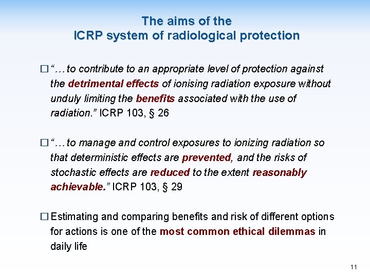 The aims of the ICRP system of radiological protection � “… to contribute to