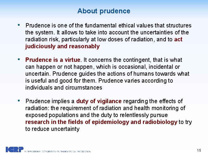 About prudence • Prudence is one of the fundamental ethical values that structures the