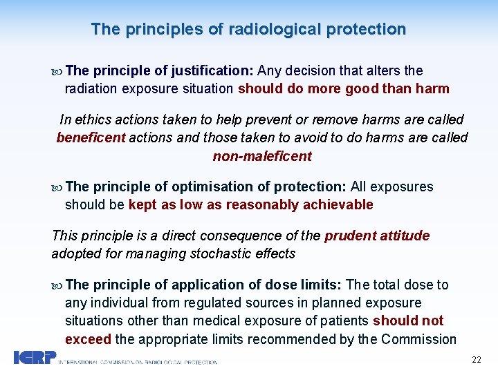 The principles of radiological protection The principle of justiﬁcation: Any decision that alters the