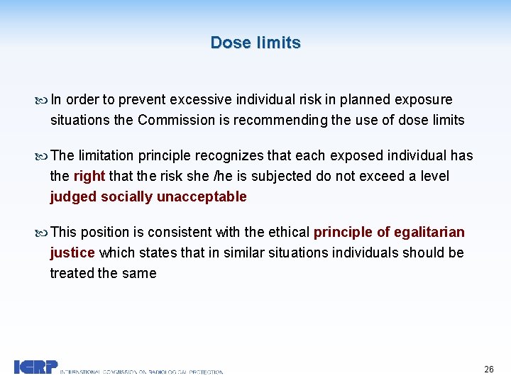 Dose limits In order to prevent excessive individual risk in planned exposure situations the