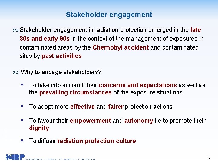 Stakeholder engagement in radiation protection emerged in the late 80 s and early 90