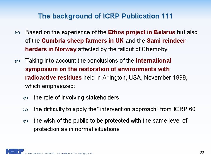 The background of ICRP Publication 111 Based on the experience of the Ethos project