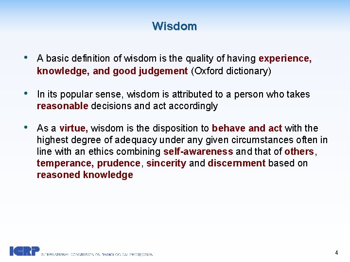 Wisdom • A basic definition of wisdom is the quality of having experience, knowledge,