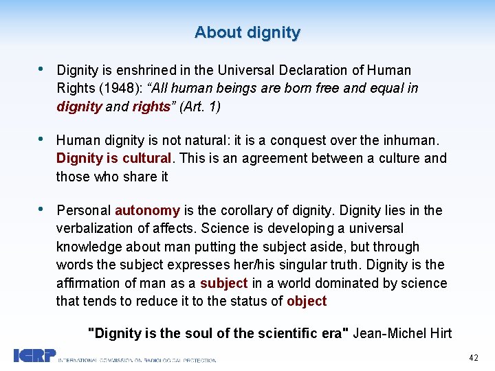 About dignity • Dignity is enshrined in the Universal Declaration of Human Rights (1948):