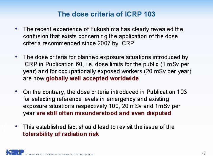 IRPA 11 Keynote Lecture XX The dose criteria of ICRP 103 • The recent