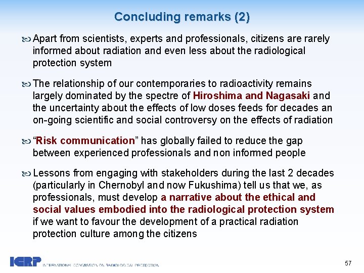Concluding remarks (2) Apart from scientists, experts and professionals, citizens are rarely informed about
