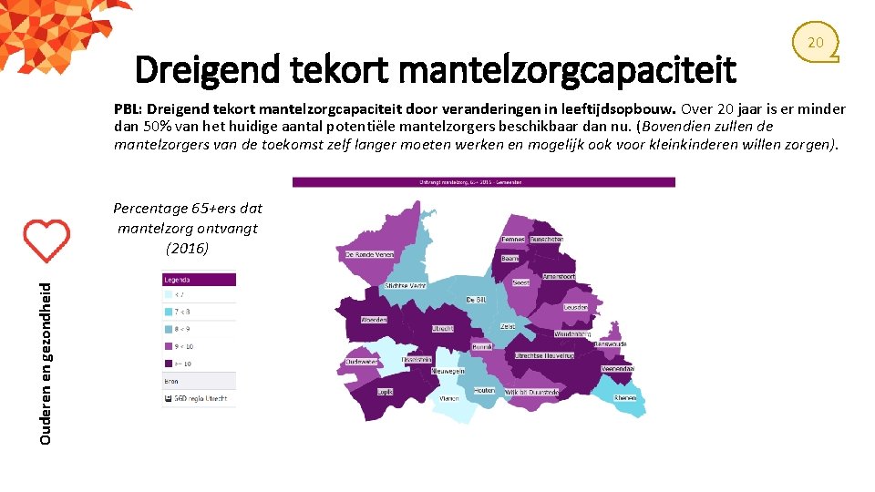 Dreigend tekort mantelzorgcapaciteit 20 PBL: Dreigend tekort mantelzorgcapaciteit door veranderingen in leeftijdsopbouw. Over 20