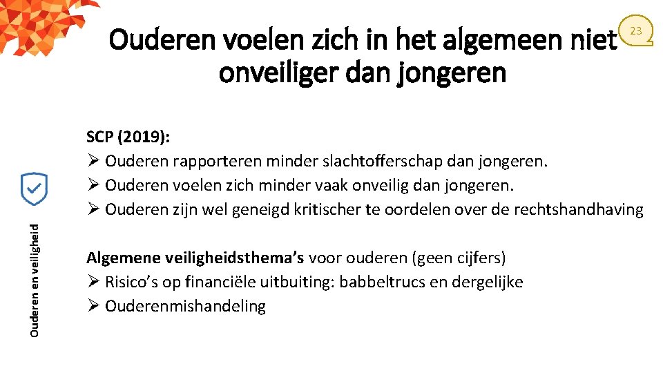 Ouderen voelen zich in het algemeen niet onveiliger dan jongeren 23 Ouderen en veiligheid