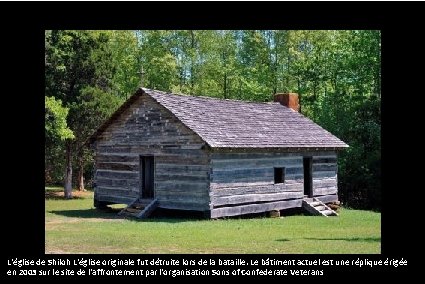 L'église de Shiloh L'église originale fut détruite lors de la bataille. Le bâtiment actuel