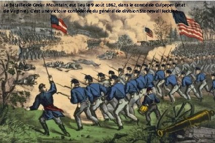 La bataille de Cedar Mountain, eut lieu le 9 août 1862, dans le comté La bataille de Cedar Mountain, eut lieu le 9 août 1862, dans le comté