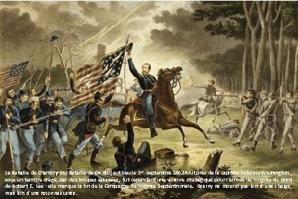 La Bataille de Chantilly (ou Bataille de Ox Hill) eut lieu le 1 er