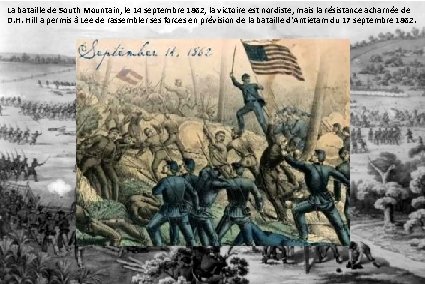 La bataille de South Mountain, le 14 septembre 1862, la victoire est nordiste, mais