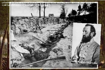 La bataille de Chancellorsville fut une des plus importantes batailles, du 1 er au La bataille de Chancellorsville fut une des plus importantes batailles, du 1 er au