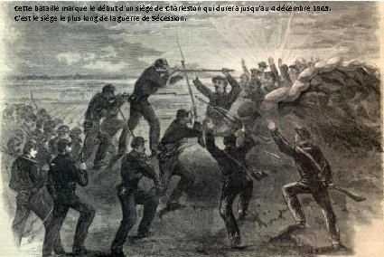 Cette bataille marque le début d'un siège de Charleston qui durera jusqu'au 4 décembre Cette bataille marque le début d'un siège de Charleston qui durera jusqu'au 4 décembre