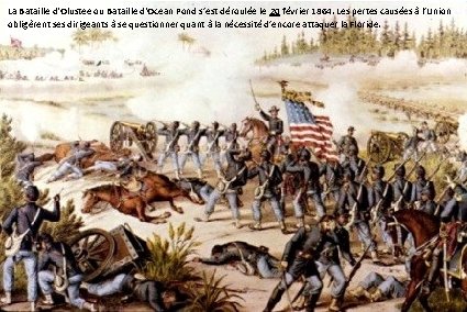 La Bataille d'Olustee ou Bataille d'Ocean Pond s’est déroulée le 20 février 1864. Les