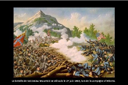 La bataille de Kennesaw Mountain se déroula le 27 juin 1864, lors de la