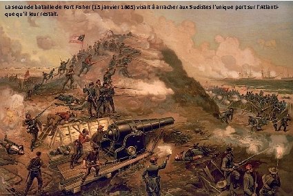 La seconde bataille de Fort Fisher (15 janvier 1865) visait à arracher aux Sudistes