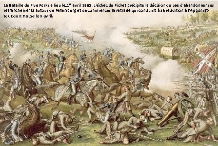 La Bataille de Five Forks a lieu le 1 er avril 1865. L'échec de