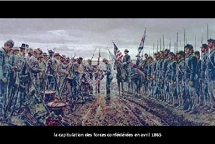 la capitulation des forces confédérées en avril 1865 