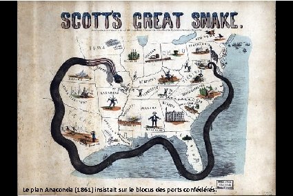 Le plan Anaconda (1861) insistait sur le blocus des ports confédérés. 