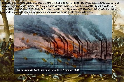 La bataille de Fort Donelson se déroule entre le 12 et le 16 février La bataille de Fort Donelson se déroule entre le 12 et le 16 février