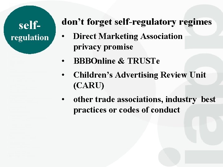 selfregulation don’t forget self-regulatory regimes • Direct Marketing Association privacy promise • BBBOnline &