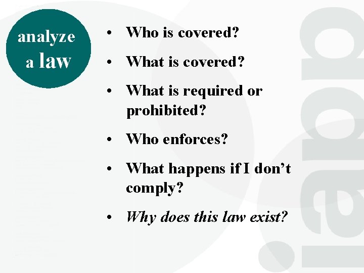 analyze a law • Who is covered? • What is required or prohibited? •