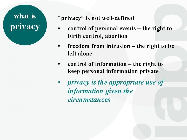 what is privacy “privacy” is not well-defined • control of personal events – the