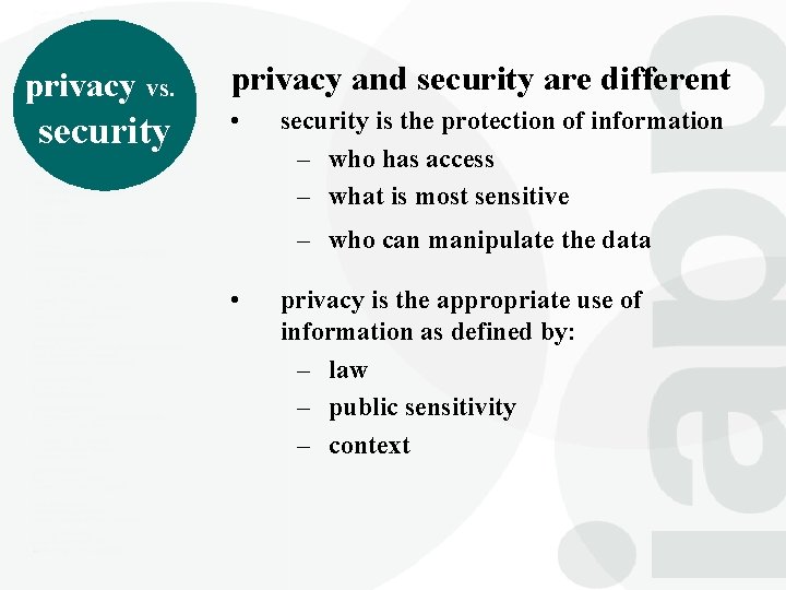 privacy vs. security privacy and security are different • security is the protection of