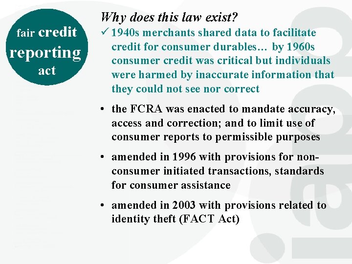 fair credit reporting act Why does this law exist? ü 1940 s merchants shared