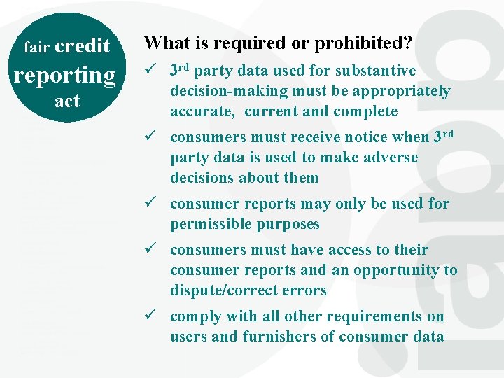 fair credit reporting act What is required or prohibited? ü 3 rd party data