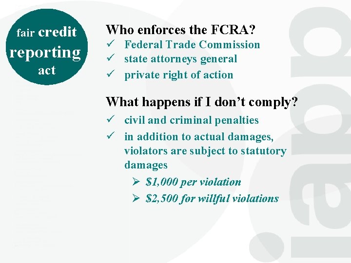 fair credit reporting act Who enforces the FCRA? ü Federal Trade Commission ü state