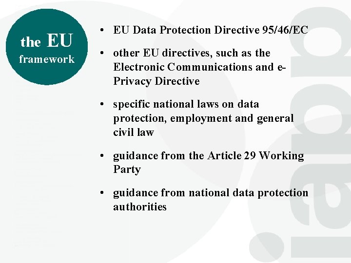 the EU framework • EU Data Protection Directive 95/46/EC • other EU directives, such