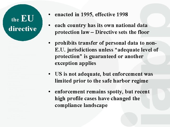 the EU directive • enacted in 1995, effective 1998 • each country has its