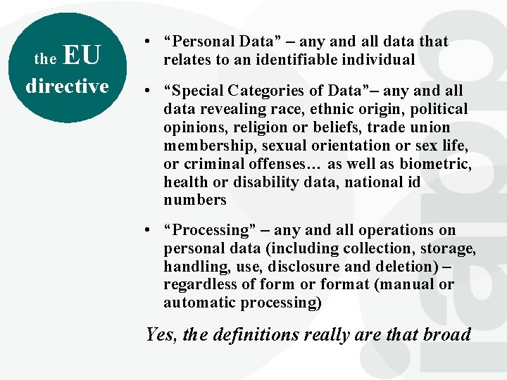 the EU directive • “Personal Data” – any and all data that relates to