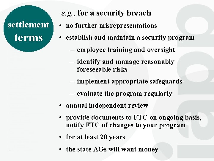 e. g. , for a security breach settlement terms • no further misrepresentations •