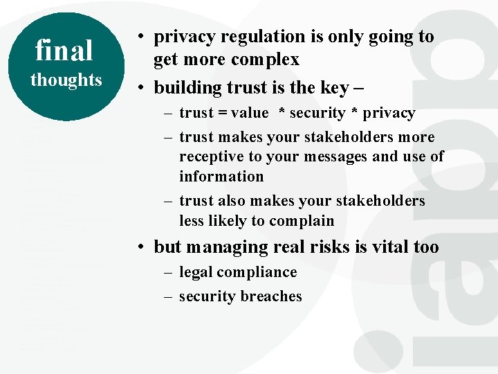 final thoughts • privacy regulation is only going to get more complex • building