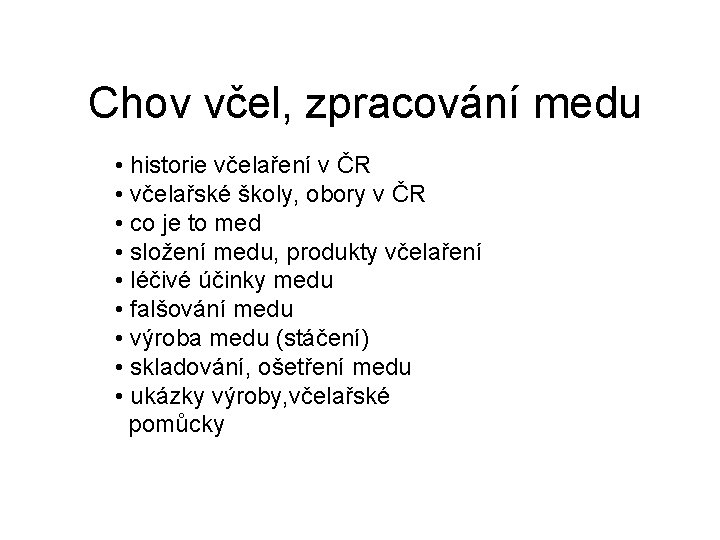 Chov včel, zpracování medu • historie včelaření v ČR • včelařské školy, obory v