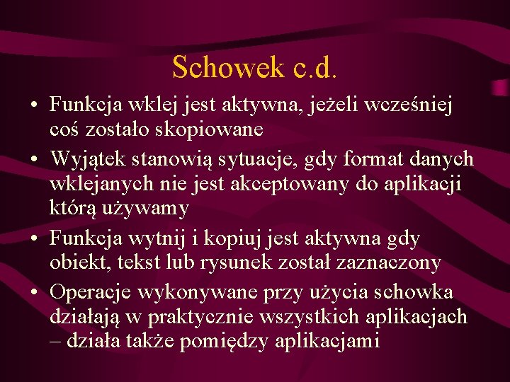 Schowek c. d. • Funkcja wklej jest aktywna, jeżeli wcześniej coś zostało skopiowane •