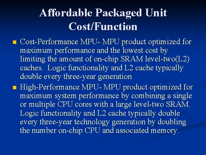 Affordable Packaged Unit Cost/Function n n Cost-Performance MPU- MPU product optimized for maximum performance