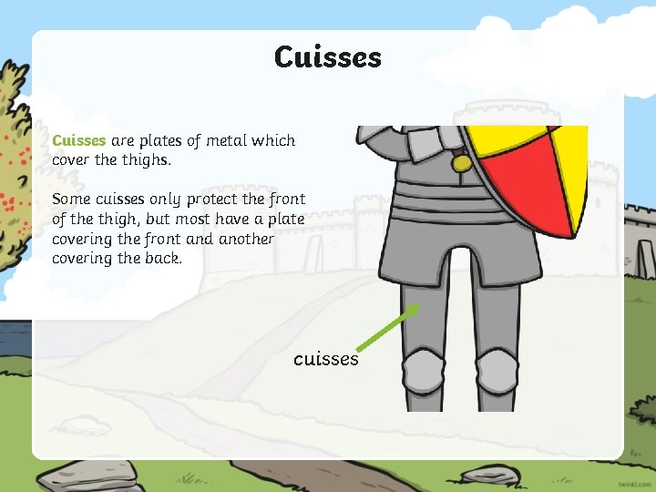 Cuisses are plates of metal which cover the thighs. Some cuisses only protect the